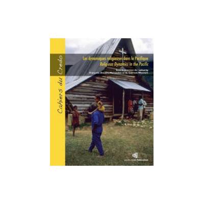 Les dynamiques religieuses dans le Pacifique / Religious Dynamics in the Pacific: Formes et figures contemporaines de la spiritualité océanienne / Con | Francoise Douaire-Marsaudon, Gabriele Weichart