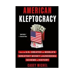 American Kleptocracy: How the U. S. Created the World's Greatest Money Laundering Scheme in History (ISBN: 9781250790842)