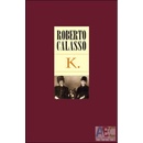 K. - Roberto Calasso