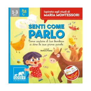 Senti come parlo. Come aiutare il tuo bambino a dire le sue prime parole. Ispirato agli studi di Maria Montessori (ISBN: 9788858027967)