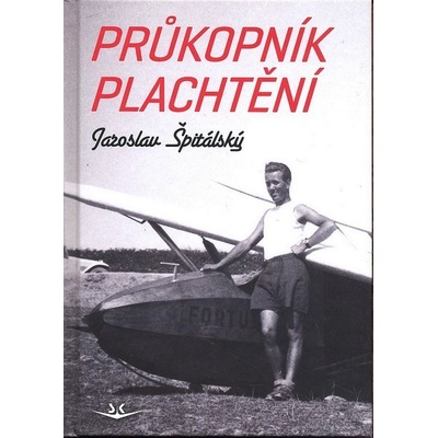 Průkopník plachtění – Špitálský Jaroslav ml.