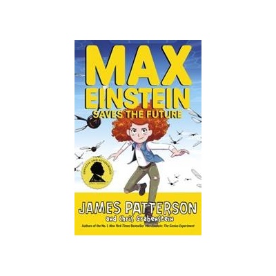 Max Einstein: Saves the Future - James Patterson, Arrow