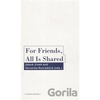 For Friends, All Is Shared