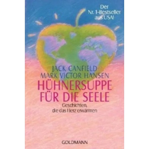Hühnersuppe für die Seele | Jack Canfield, Mark Victor Hansen, Christiane Radünz (ISBN: 9783442132096)