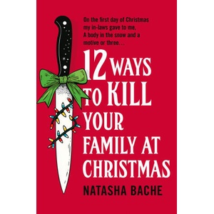 12 Ways to Kill Your Family at Christmas | Natasha Bache (ISBN: 9780008785109)