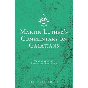 Martin Luther's Commentary on Galatians | Martin Luther, Theodore Graebner (2022)