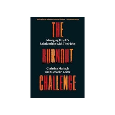 The Burnout Challenge - Christina Maslach, Michael P. Leiter, Harvard University Press