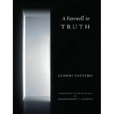 Farewell to Truth | Gianni Vattimo