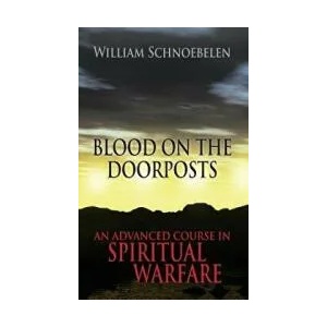 Blood on the Doorposts: An Advanced Course in Spiritual Warfare | Dr William J Schnoebelen (ISBN: 9781727131451)