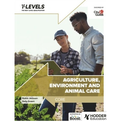 Agriculture, Environment and Animal Care T Level: Core - Sally Greenová, Robin Jackson – Hledejceny.cz