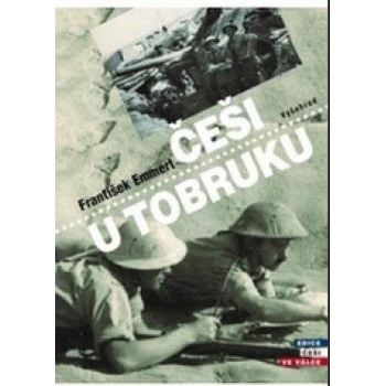 Češi u Tobruku / Skutečné příběhy - František Emmert