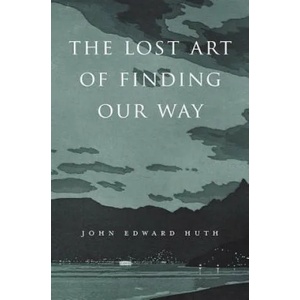 Lost Art of Finding Our Way | John Edward Huth (ISBN: 9780674088078)