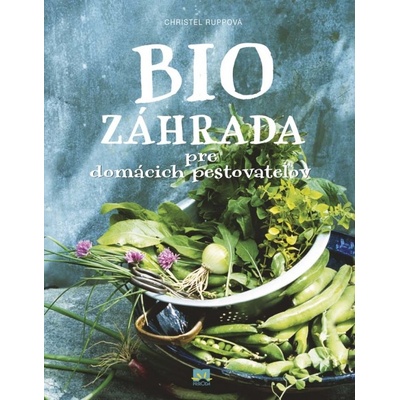 Biozáhrada pre domácich pestovateľov - Rupp Christel