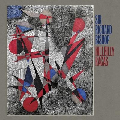 Sir Richard Bishop - HILLBILLY RAGAS CD