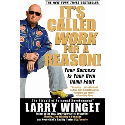 It's Called Work for a Reason! | Larry Winget