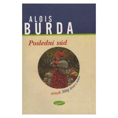 Poslední súd aneb Můj život v kritice - Alois Burda