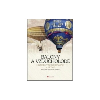 Balony a vzducholodě - Jan Balej, Pavel Sviták, Petr Plocek