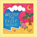 Weird to Exist