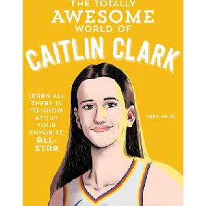 Totally Awesome World of Caitlin Clark | Sara Weiss (2025)
