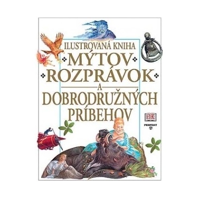 Ilustrovaná kniha mýtov, rozprávok a dobrodružných