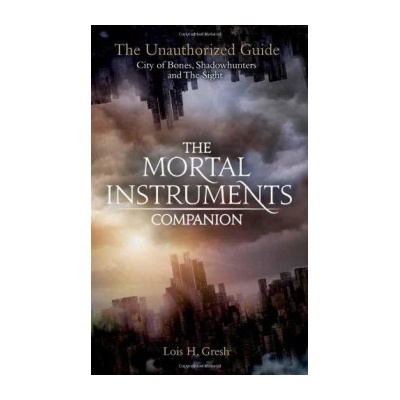 The Mortal Instruments Companion: City of Bon... - Lois H. Gresh