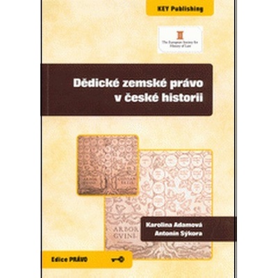 Dědické zemské právo v české historii - Karolina Adamová, Antonín Sýkora