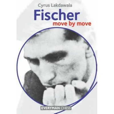 Fischer: Move by Move | Cyrus Lakdawala