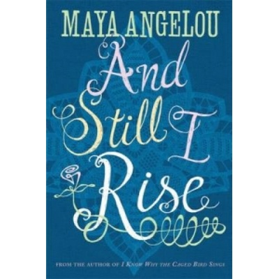 And Still I Rise - Maya Angelou