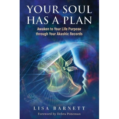 Your Soul Has a Plan: Awaken to Your Life Purpose through Your Akashic Records Barnett LisaPaperback