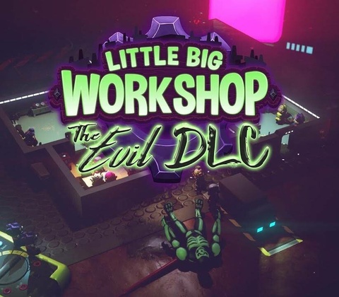 Little Big Workshop: The Evil