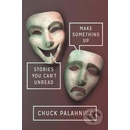 Make Something Up - Palahniuk, Chuck