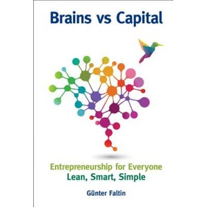 Brains Versus Capital - Entrepreneurship For Everyone: Lean, Smart, Simple | Faltin, Gunter (ISBN: 9789813234611)