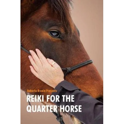 Reiki For The Quarter Horse | Roberta Anne Brunin