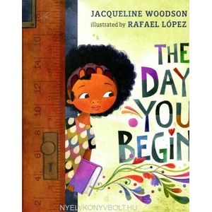 Day You Begin | Jacqueline Woodson, Rafael López (ISBN: 9780399246531)
