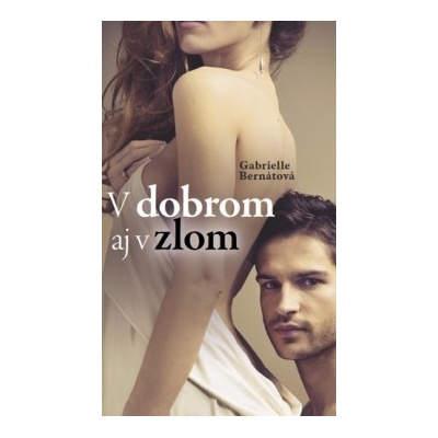 V dobrom aj v zlom - Gabrielle Bernátová SK