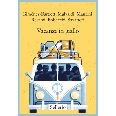 Vacanze in giallo | Alicia Giménez-Bartlett, Marco Malvaldi, Antonio Manzini, Francesco Recami, Alessandro Robecchi, Gaetano Savatteri