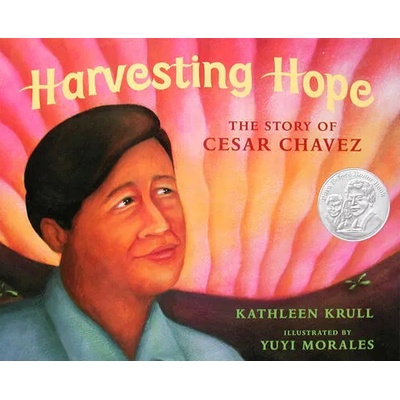 Harvesting Hope | Kathleen Krull, Yuyi Morales