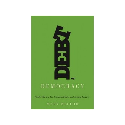 Debt or Democracy - Mellor Mary