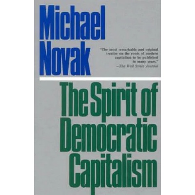 Spirit of Democratic Capitalism | Michael Novak