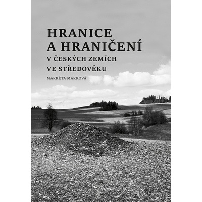 Hranice a hraničení - Markéta Marková