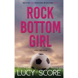 Rock Bottom Girl: A Small Town Romantic Comedy | SCORE LUCY (ISBN: 9781728282619)