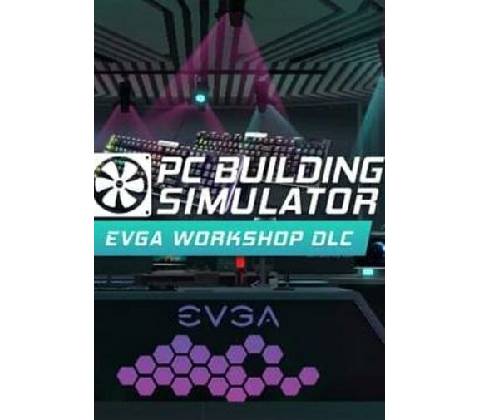 PC Building Simulator - EVGA Workshop