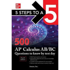 5 Steps to a 5: 500 AP Calculus AB/BC Questions to Know by Test Day, Fourth Edition | Inc Anaxos (ISBN: 9781264277544)