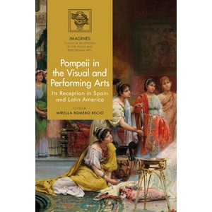 Pompeii in the Visual and Performing Arts | Filippo Carl? -Uhink, Martin Lindner (ISBN: 9781350277922)