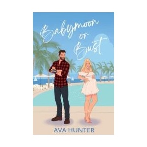 Babymoon or Bust | Ava Hunter (ISBN: 9781737474364)