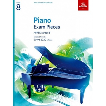 Piano Exam Pieces 2019 and 2020 Grade 8