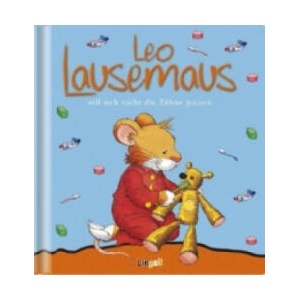 Leo Lausemaus will sich nicht die Zähne putzen | Marco Campanella (ISBN: 9783938323182)