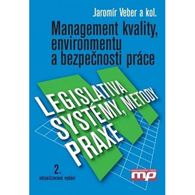 Management kvality, enviromentu a bezpečnosti práce - Legislativa, metody, systémy, praxe - Jaromír Veber