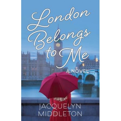 London Belongs To Me - Jacquelyn Middleton