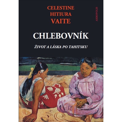 Chlebovník - Život a láska po tahitsku - Vaite Celestine Hitiura